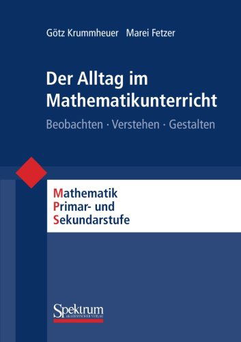 Cover for Gatz Krummheuer · Der Alltag Im Mathematikunterricht: Beobachten - Verstehen - Gestalten - Mathematik Primar- Und Sekundarstufe (Paperback Book) [German, 2004 edition] (2004)