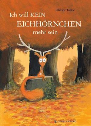 Ich will kein Eichhörnchen mehr sein - Olivier Tallec - Książki - Gerstenberg Verlag - 9783836961738 - 27 czerwca 2022