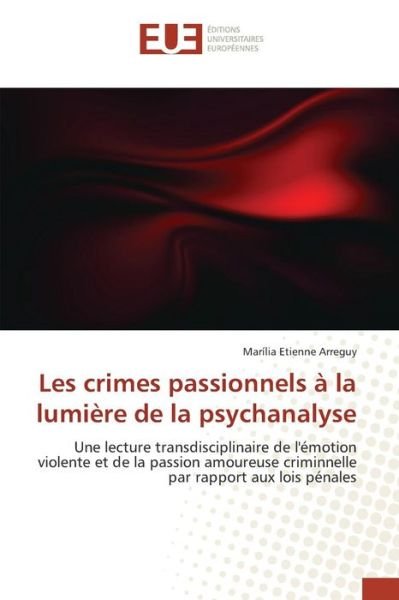 Cover for Etienne Arreguy Marilia · Les Crimes Passionnels a La Lumiere De La Psychanalyse (Pocketbok) (2018)