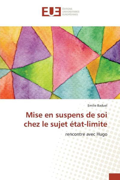 Cover for Baduel Emilie · Mise en Suspens De Soi Chez Le Sujet Etat-limite (Paperback Book) (2018)