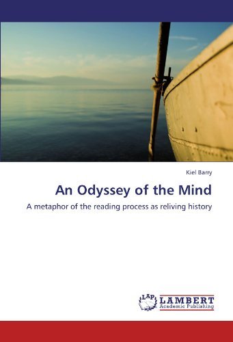 Cover for Kiel Barry · An Odyssey of the Mind: a Metaphor of the Reading Process As Reliving History (Pocketbok) (2011)