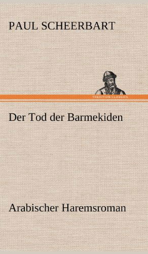 Cover for Paul Scheerbart · Der Tod Der Barmekiden (Hardcover Book) [German edition] (2012)