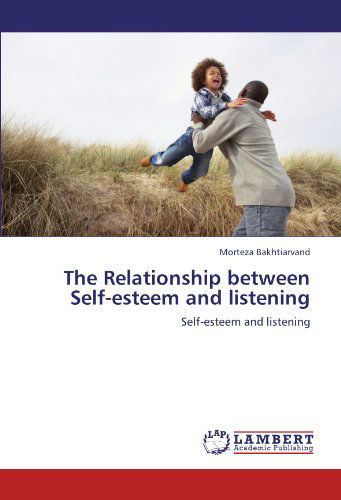 Cover for Morteza Bakhtiarvand · The Relationship Between Self-esteem and Listening (Pocketbok) (2012)