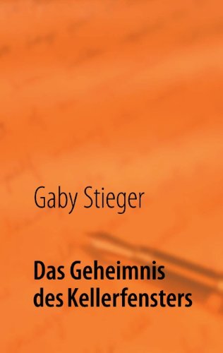 Cover for Gaby Stieger · Das Geheimnis des Kellerfensters (Paperback Book) [German edition] (2012)