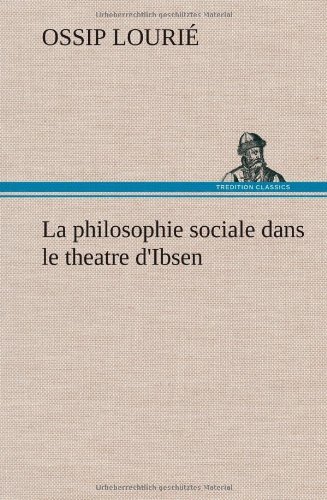 Cover for Ossip Louri · La Philosophie Sociale Dans Le Theatre D'ibsen (Gebundenes Buch) [French edition] (2012)