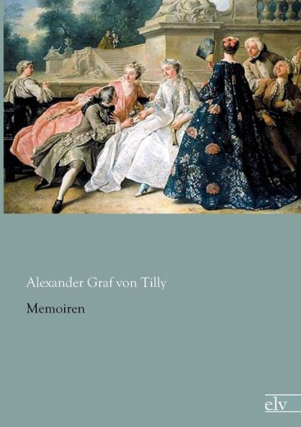 Cover for Alexander Graf Von Tilly · Memoiren (Paperback Book) [German edition] (2012)