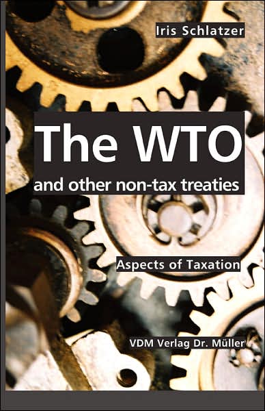Cover for Iris Schlatzer · The Wto and Other Non-tax Treaties: Aspects of Taxation (Paperback Book) (2007)