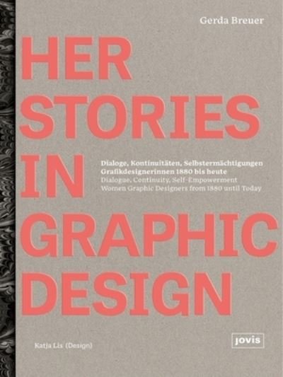 Cover for Gerda Breuer · HerStories in Graphic Design: Dialoge, Kontinuitaten, Selbstermachtigungen. Grafikdesignerinnen 1880 bis heute / Dialogue, continuity, self-empowerment. Women graphic designers from 1880 until today (Hardcover Book) (2023)
