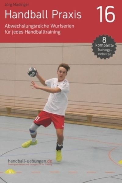 Cover for Joerg Madinger · Handball Praxis 16 - Abwechslungsreiche Wurfserien fur jedes Handballtraining (Paperback Book) (2020)