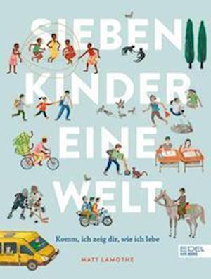 Sieben Kinder - eine Welt - Matt Lamothe - Książki - Edel Kids Books  ein Verlag der Edel Ver - 9783961292738 - 1 lipca 2022