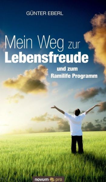 Cover for Gunter Eberl · Mein Weg zur Lebensfreude: und zum Ramilife Programm (Hardcover Book) (2016)