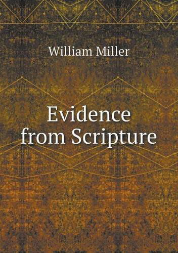 Evidence from Scripture - William Miller - Kirjat - Book on Demand Ltd. - 9785518575738 - tiistai 15. tammikuuta 2013