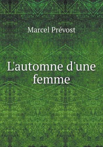 Cover for Marcel Prévost · L'automne D'une Femme (Paperback Book) [French edition] (2014)