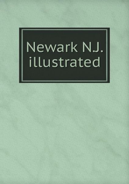 Cover for W a Baker · Newark N.j. Illustrated (Paperback Book) (2015)