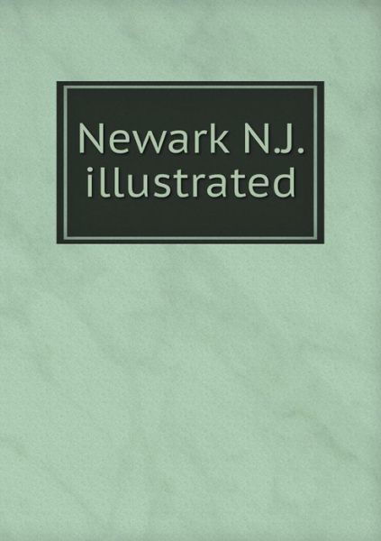 Cover for W a Baker · Newark N.j. Illustrated (Paperback Book) (2015)