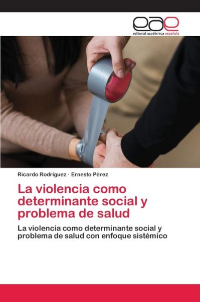 La violencia como determinant - Rodriguez - Bøger -  - 9786200428738 - 7. september 2020