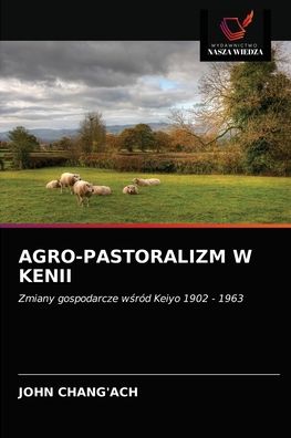 Cover for John Chang'Ach · Agro-Pastoralizm W Kenii (Paperback Book) (2021)