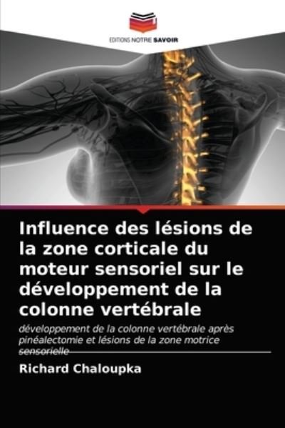 Cover for Richard Chaloupka · Influence des lesions de la zone corticale du moteur sensoriel sur le developpement de la colonne vertebrale (Taschenbuch) (2021)