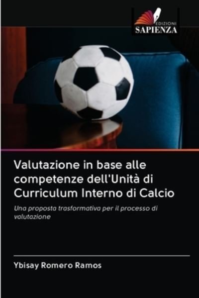 Cover for Ybisay Romero Ramos · Valutazione in base alle competenze dell'Unita di Curriculum Interno di Calcio (Paperback Bog) (2020)