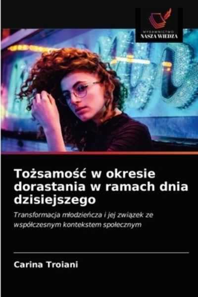 Cover for Carina Troiani · To?samo?c w okresie dorastania w ramach dnia dzisiejszego (Paperback Book) (2020)