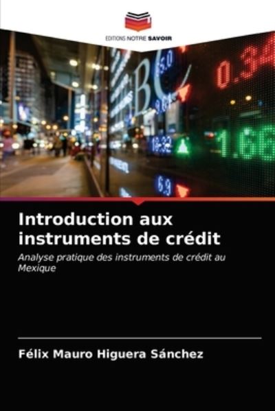 Cover for Félix Mauro Higuera Sánchez · Introduction aux instruments de crédit : Analyse pratique des instruments de crédit au Mexique (Paperback Book) (2021)