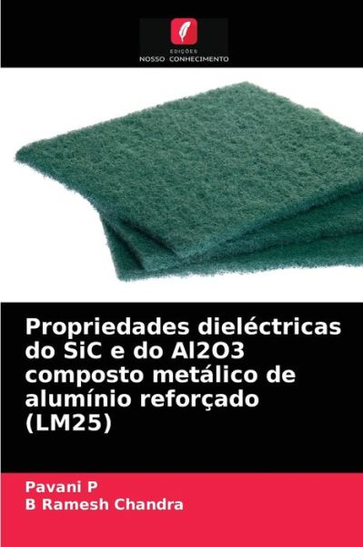 Cover for Pavani P · Propriedades dielectricas do SiC e do Al2O3 composto metalico de aluminio reforcado (LM25) (Paperback Book) (2021)