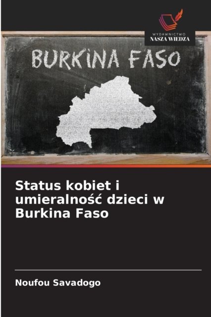 Cover for Noufou Savadogo · Status kobiet i umieralno?c dzieci w Burkina Faso (Paperback Book) (2021)