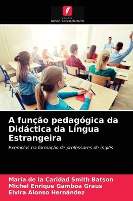 Cover for Maria de la Caridad Smith Batson · A funcao pedagogica da Didactica da Lingua Estrangeira (Paperback Book) (2021)