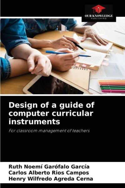 Cover for Ruth Noemi Garofalo Garcia · Design of a guide of computer curricular instruments (Paperback Book) (2021)