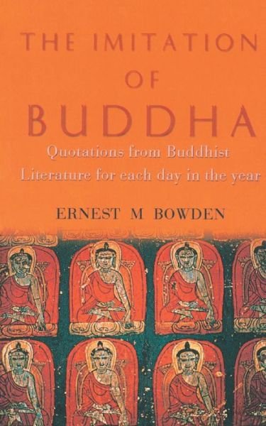 Cover for Ernest M Bowden · Imitation of Buddha - Quotations from Buddhist Literature (Taschenbuch) (1905)