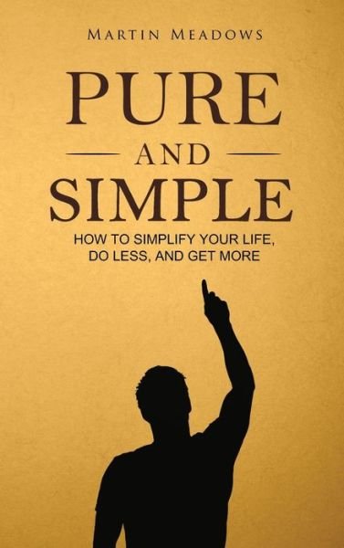 Cover for Martin Meadows · Pure and Simple (Hardcover Book) (2018)