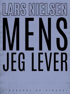 Cover for Lars Nielsen · Mens jeg lever (Sewn Spine Book) [1st edition] (2019)