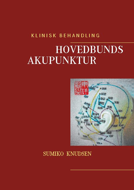 Hovedbundsakupunktur - Sumiko Knudsen - Bøger - Books on Demand - 9788743033738 - 16. juli 2021