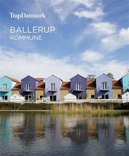 Trap Danmark: Ballerup Kommune - Trap Danmark - Livres - Trap Danmark - 9788771810738 - 23 avril 2019