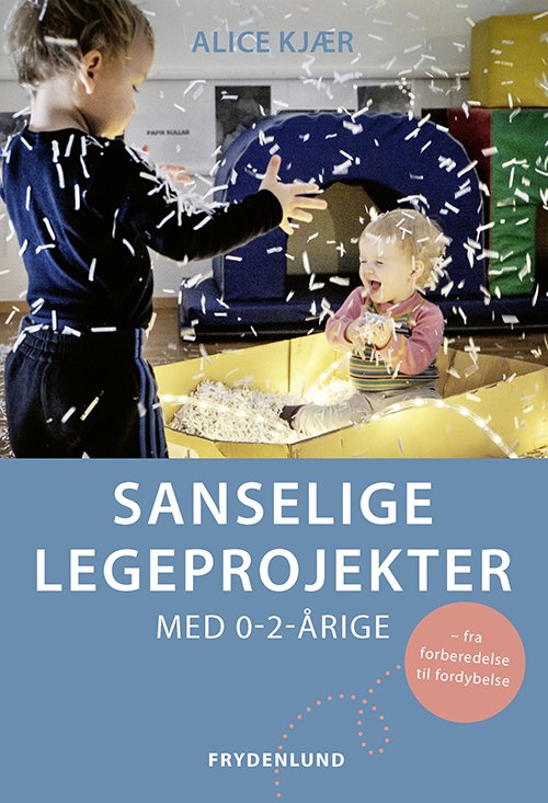 Cover for Alice Kjær · Sanselige legeprojekter med 0-2-årige (Heftet bok) [1. utgave] (2022)