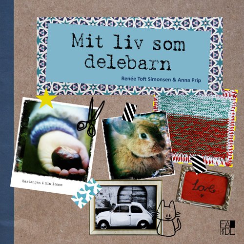 Cover for Anna Prip Renée Toft Simonsen · Mit liv som delebarn (Gebundesens Buch) [1. Ausgabe] [Indbundet] (2012)