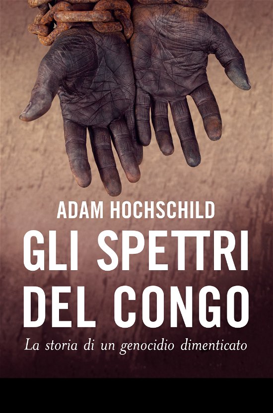 Cover for Adam Hochschild · Gli Spettri Del Congo. La Storia Di Un Genocidio Dimenticato (Bog)