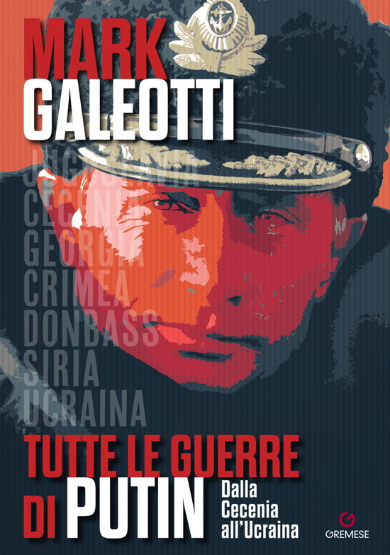 Cover for Mark Galeotti · Tutte Le Guerre Di Putin. Dalla Cecenia All'ucraina (Buch)