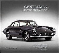 Cover for Jared Zaugg · Gentlemen, Accendete I Motori! La Guida Bonhams Alle Auto Da Collezione, Sportive E Da Corsa (Bog)