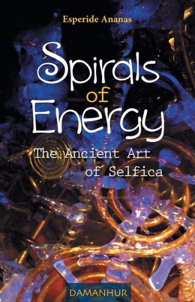 Cover for Silvia Buffagni Esperide Ananas · Spirals of Energy, the Ancient Art of Selfica (Paperback Book) [Original edition] (2013)