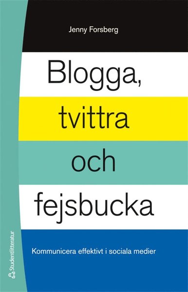 Cover for Jenny Forsberg · Blogga, tvittra och fejsbucka - Kommunicera effektivt i sociala medier (PDF) (2013)