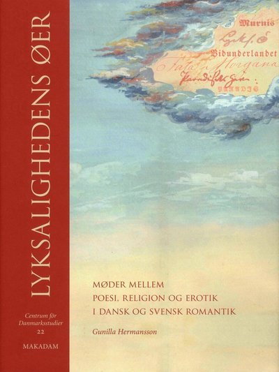 Cover for Hermansson Gunilla · Lyksalighedens øer : møder mellem poesi, religion og erotik i dansk og svensk romantik (Indbundet Bog) (2010)