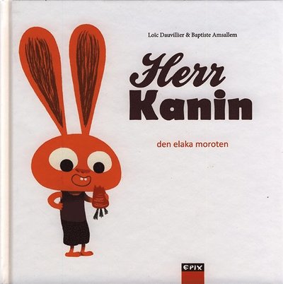 Cover for Loic Dauvillier · Herr Kanin. Den elaka moroten (Paperback Book) (2013)