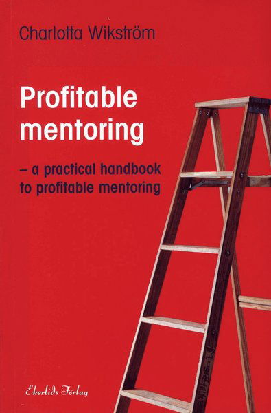 Cover for Charlotta Wikström · Profitable Mentoring : a practical handbook to profitable mentoring (Book) (2007)