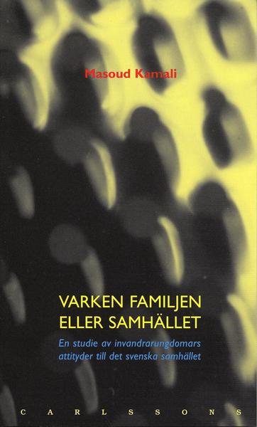 Cover for Masoud Kamali · Varken familjen eller samhället - En studie av invandrarungdomars attityder (Bok) (1999)