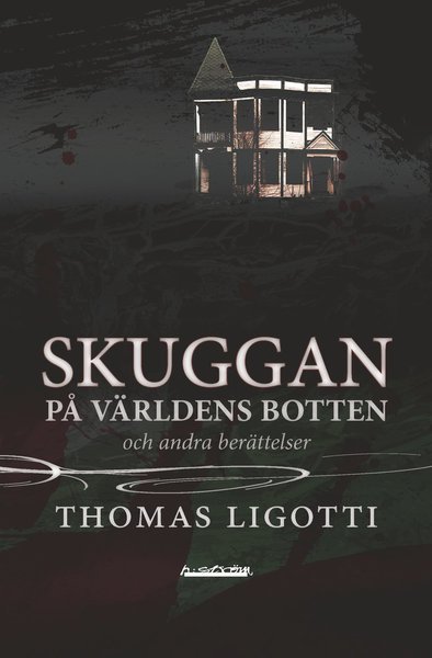 Skuggan på världens botten och andra berättelser - Thomas Ligotti - Books - H:ström Text & Kultur - 9789173271738 - October 1, 2012