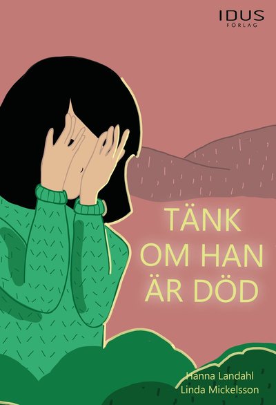 Cover for Hanna Landahl · Tänk om han är död (Bound Book) (2021)