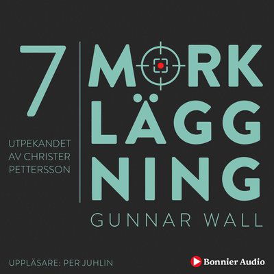 Cover for Gunnar Wall · Mörkläggning: Utpekandet av Christer Pettersson : Mörkläggning - Statsmakten och Palmemordet (Audiobook (MP3)) (2021)