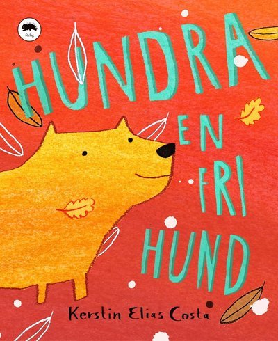 Cover for Kerstin Elias Costa · Hundra - en fri hund (Gebundesens Buch) (2020)