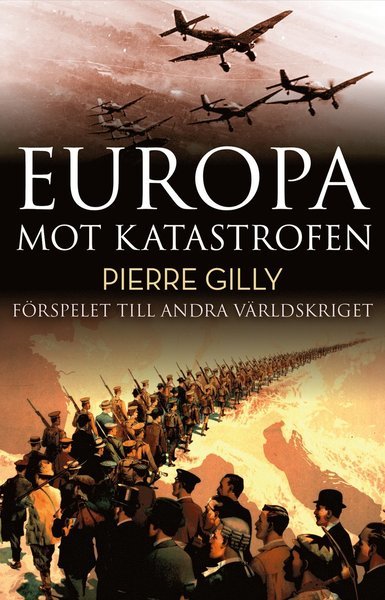 Cover for Pierre Gilly · Europa mot katastrofen : Förspelet till andra världskriget (Bound Book) (2019)